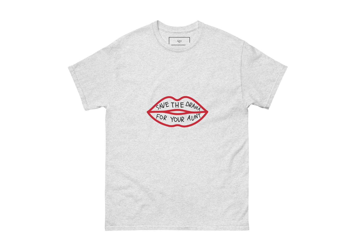 Save the Drama for Your Aunt T-Shirt